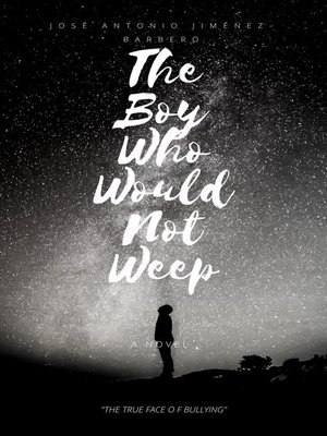 cover image of The Boy Who Would Not Weep